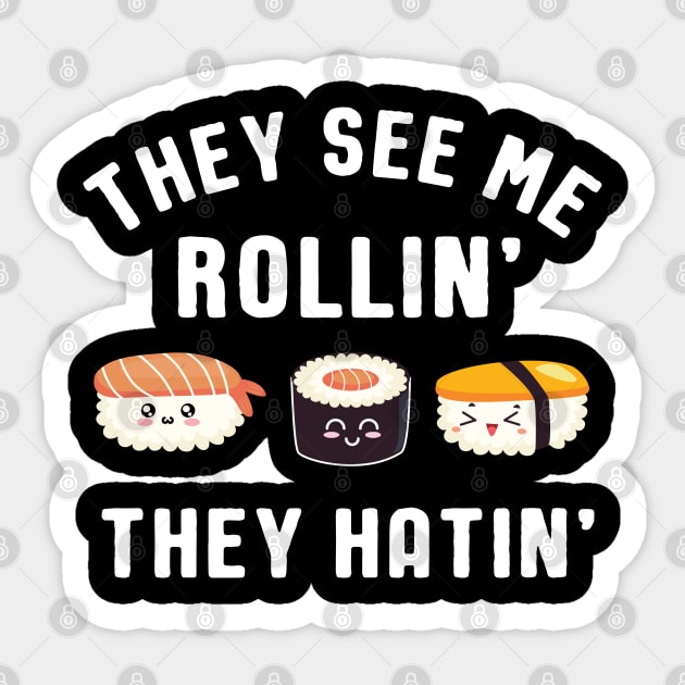 They See Me Rollin' They Hatin' Sushi Pun Sticker by SamArtsify